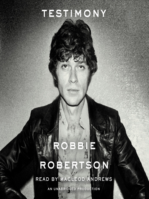 Title details for Testimony by Robbie Robertson - Wait list